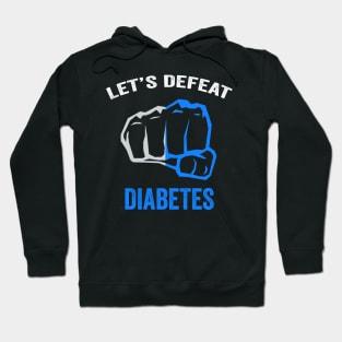 Let's defeat diabetes - diabetes awareness month - diabetes warrior gift Hoodie